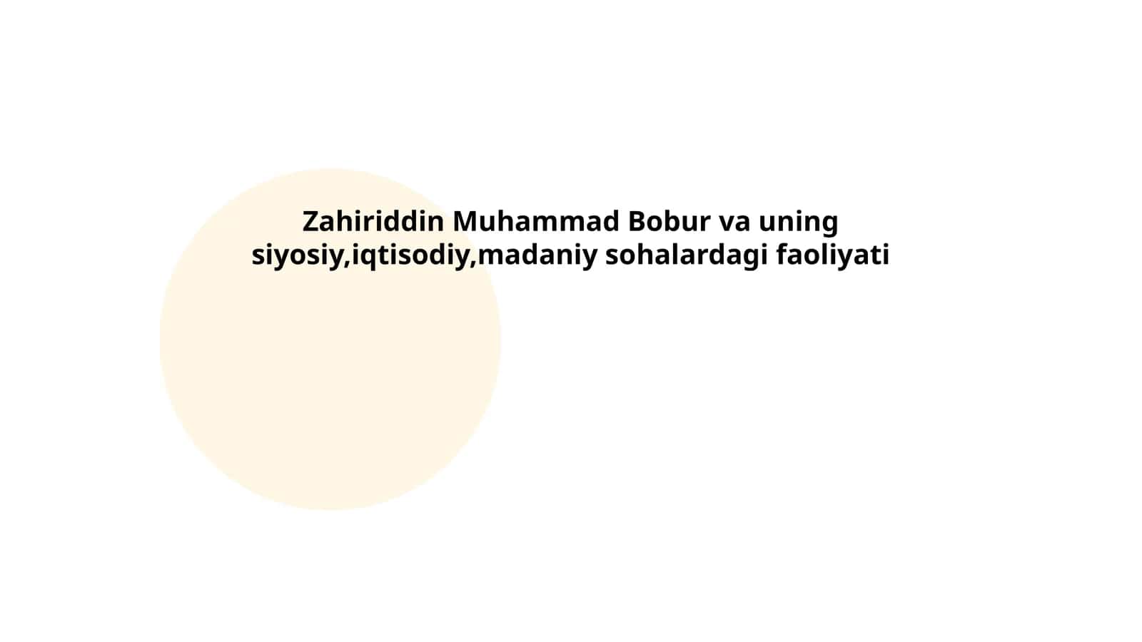 Zahiriddin Muhammad Bobur va uning siyosiy,iqtisodiy,madaniy sohalardagi faoliyati