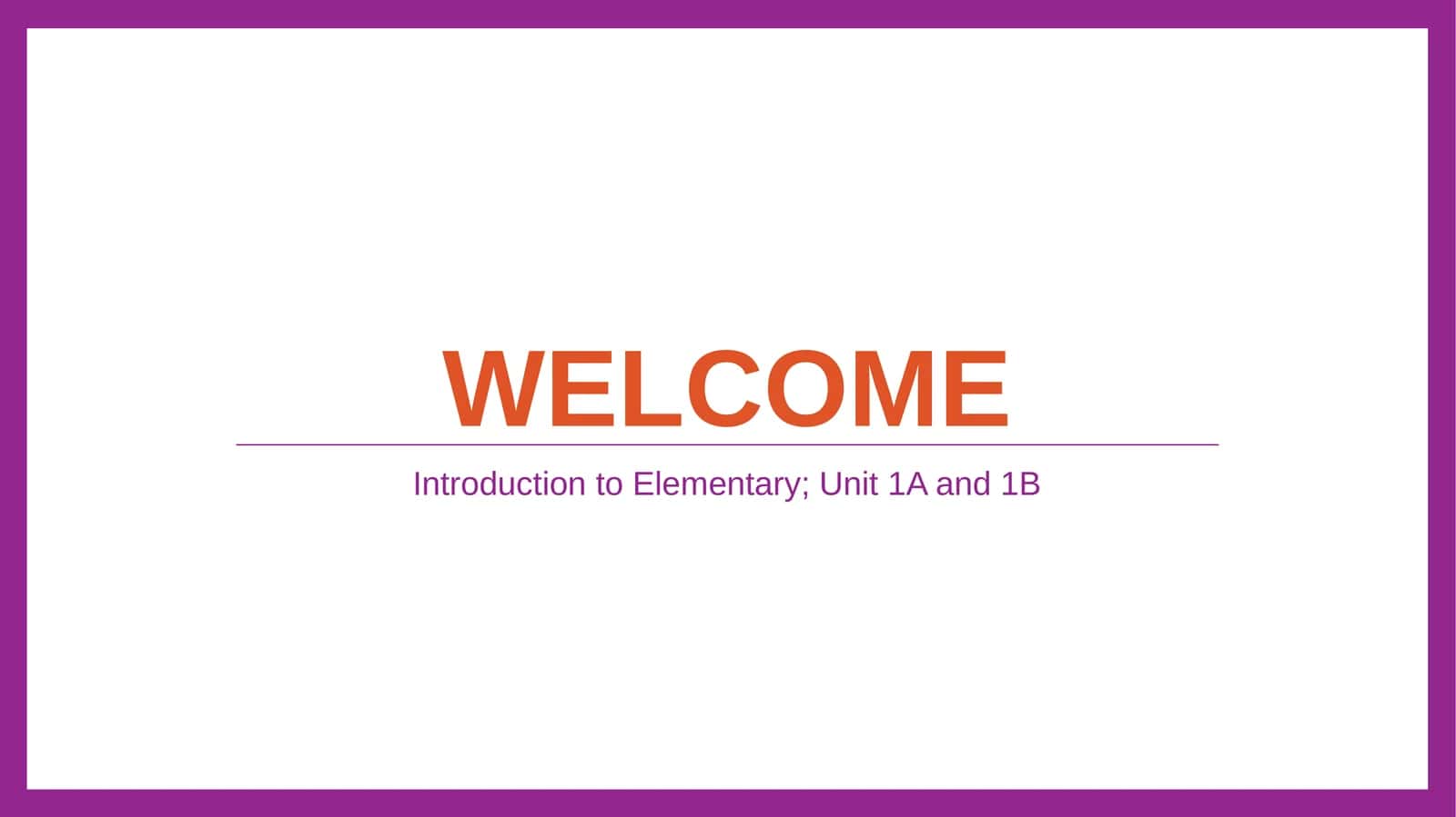 Introduction to Elementary; Unit 1A and 1B