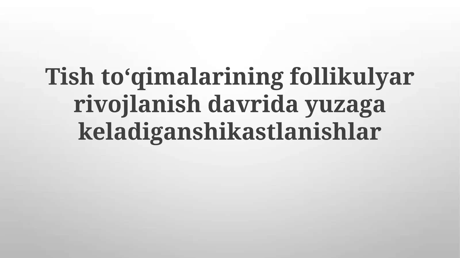 Tishto‘qimalarining follikulyar rivojlanish davrida yuzaga keladigan shikastlanishlar