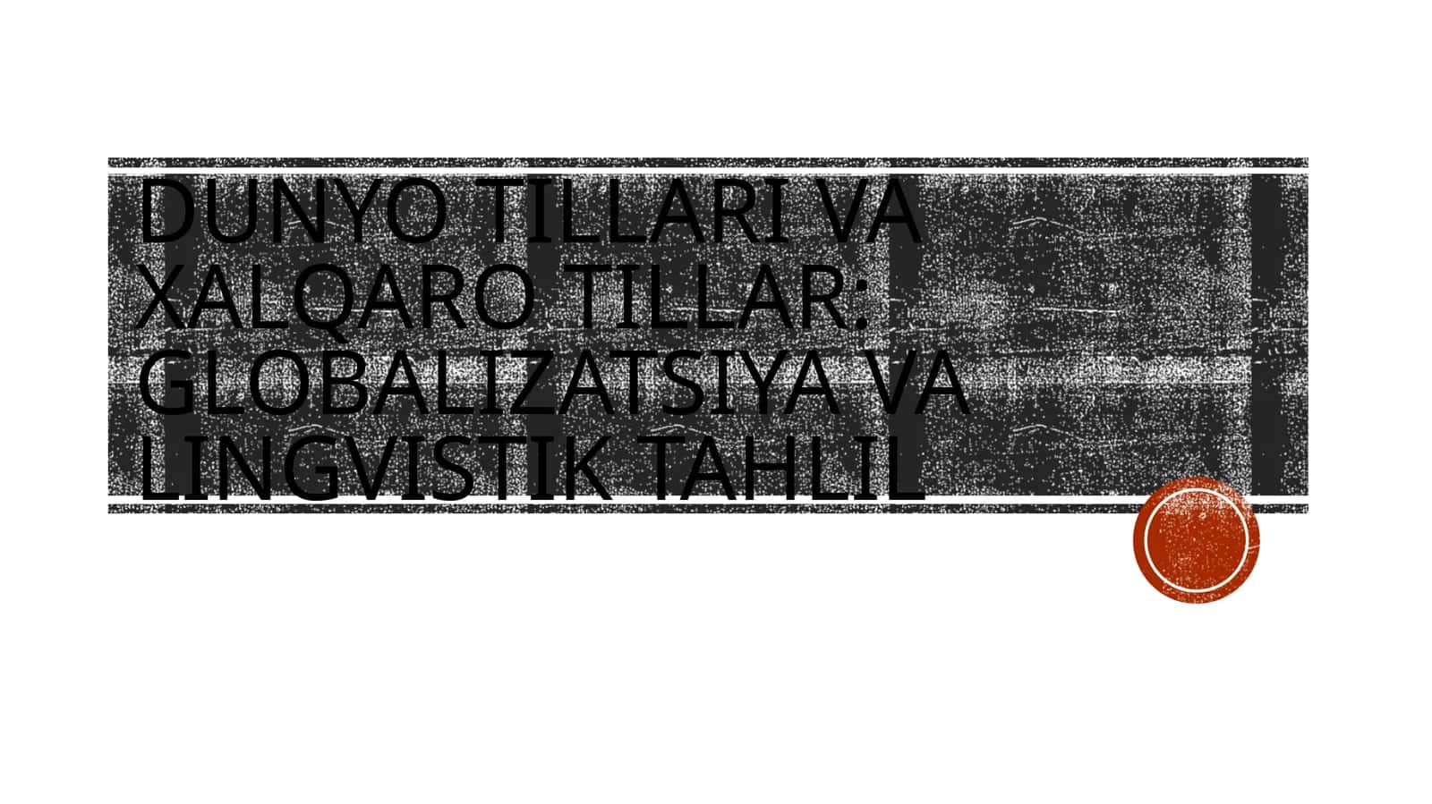 Dunyo tillari va xalqaro tillar: Globalizatsiya va lingvistik tahlil