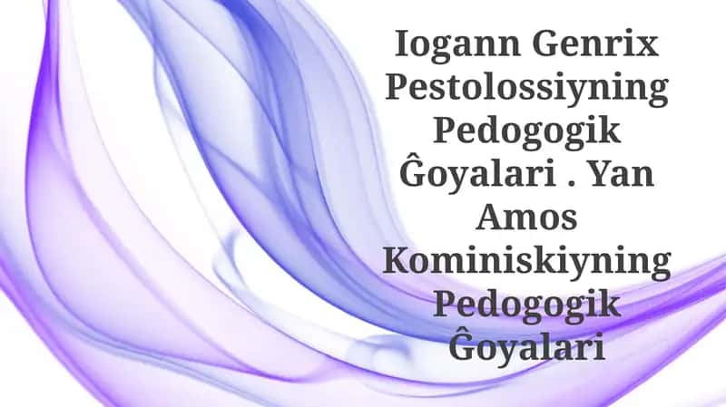 Iogann Genrix Pestolossiyning Pedogogik Ĝoyalari. Yan Amos Kominiskiyning Pedogogik Ĝoyalari