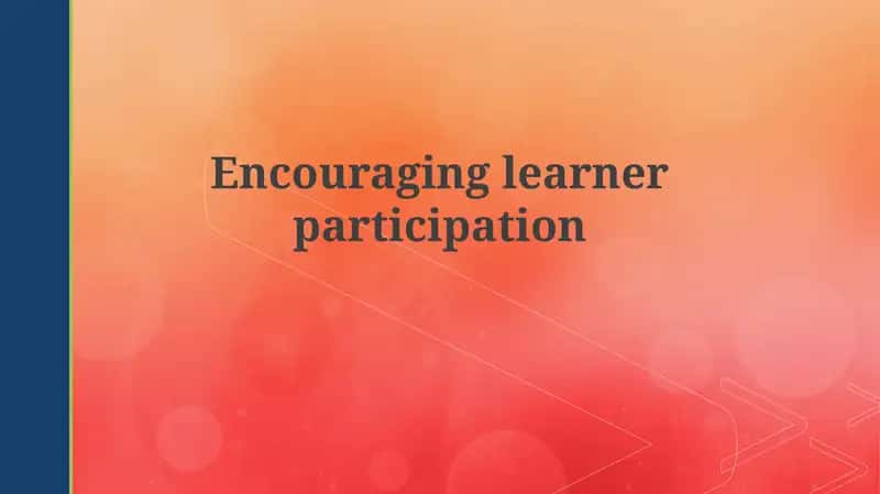Encouraging learner participation