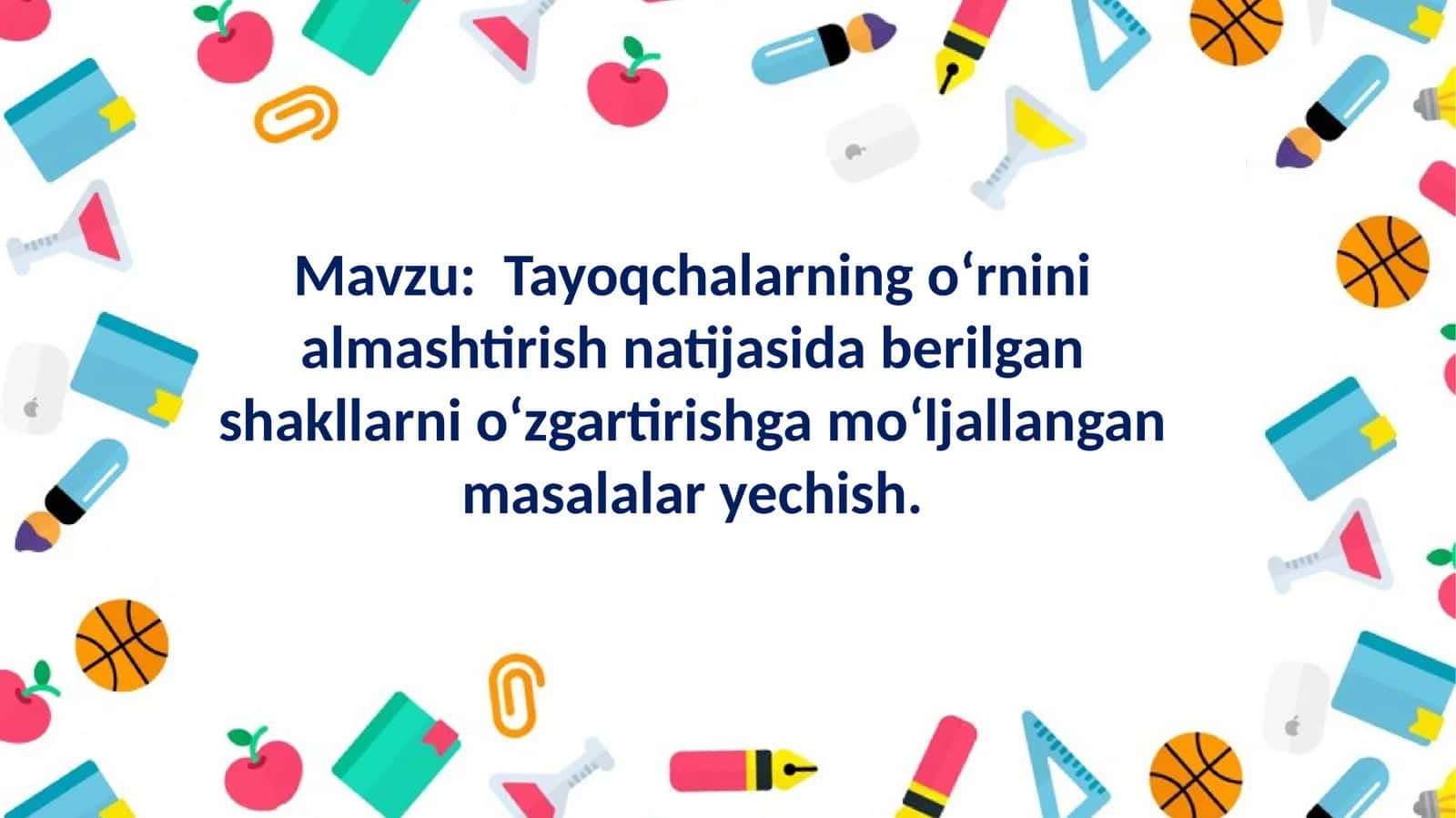 Tayoqchalarning o‘rnini almashtirish natijasida berilgan shakllarni o‘zgartirishga mo‘ljallangan masalalar yechish. mavzusida dars ishlanma
