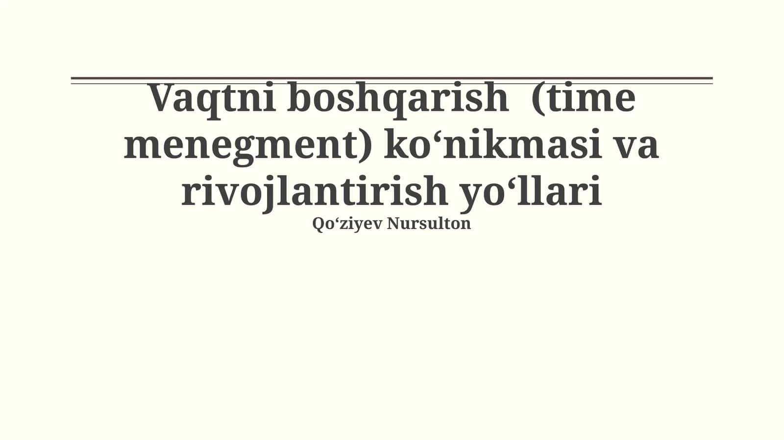 Vaqtni boshqarish (time menegment) koʻnikmasi va rivojlantirish yoʻllari