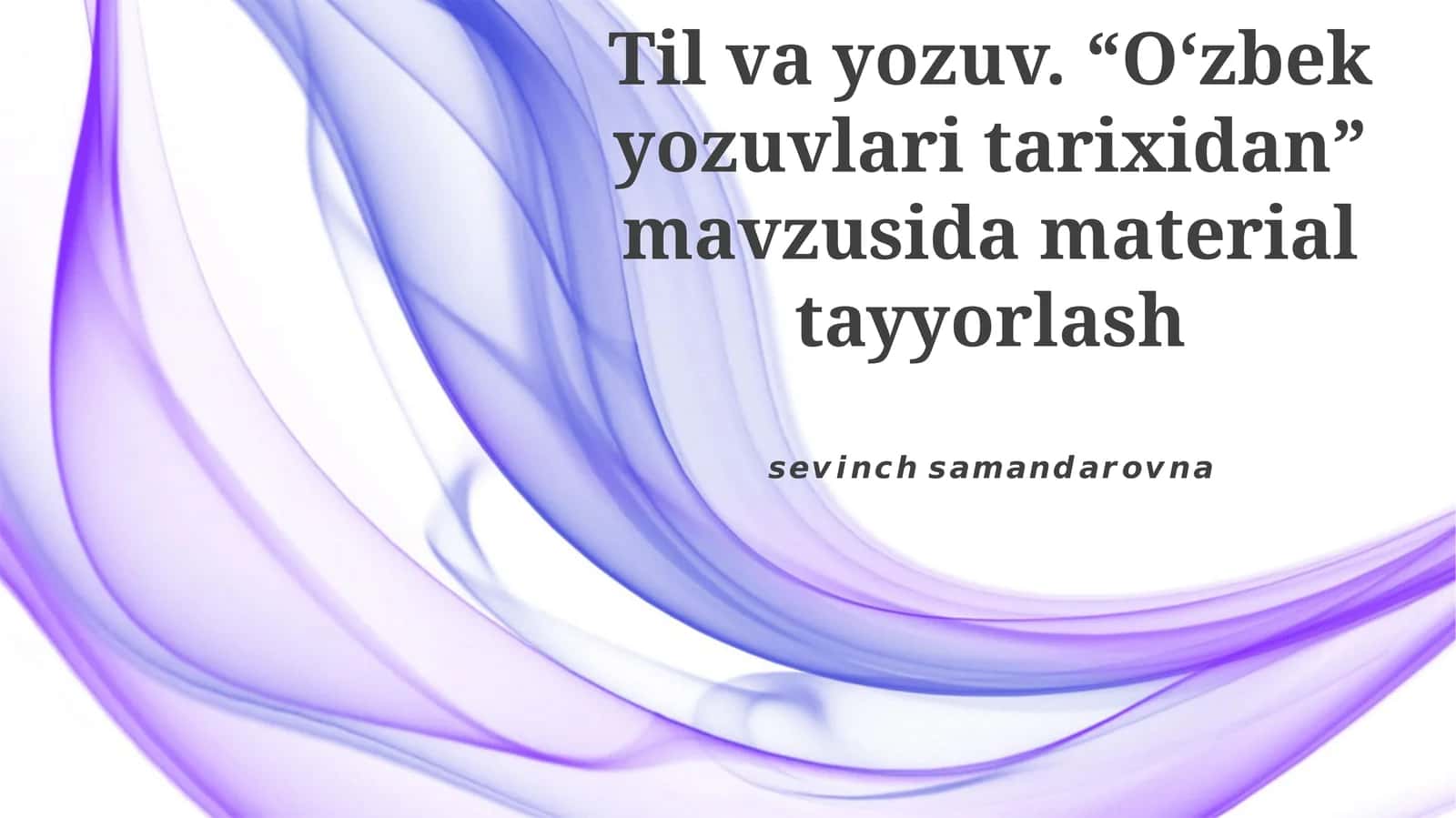 O‘zbek yozuvlari tarixidan material tayyorlash