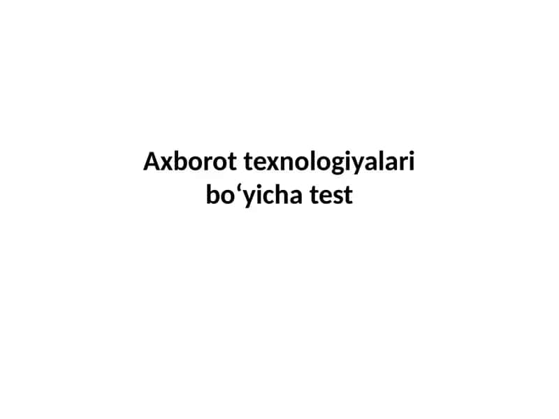 Axborot texnologiyalari bo‘yicha test