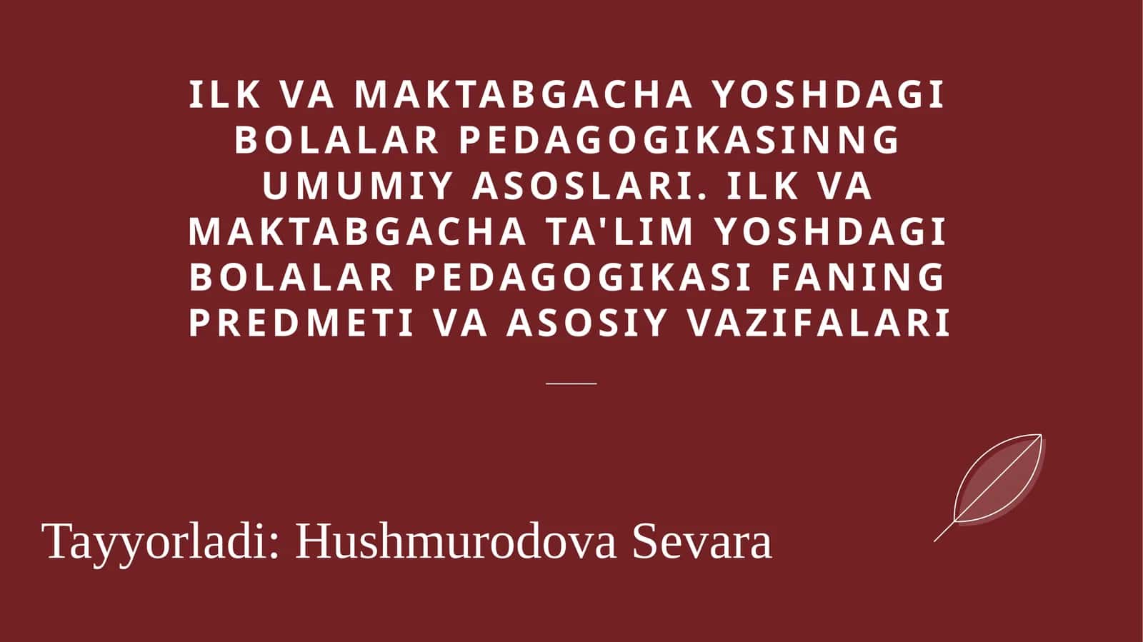 Ilk va maktabgacha yoshdagi bolalar pedagogikasinng umumiy asoslari. Ilk va maktabgacha ta'lim yoshdagi bolalar pedagogikasi faning predmeti va asosiy vazifalari