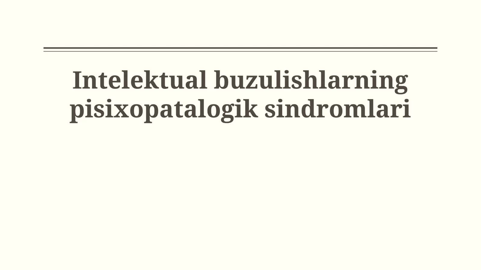 Intelektual buzulishlarning pisixopatalogik sindromlari
