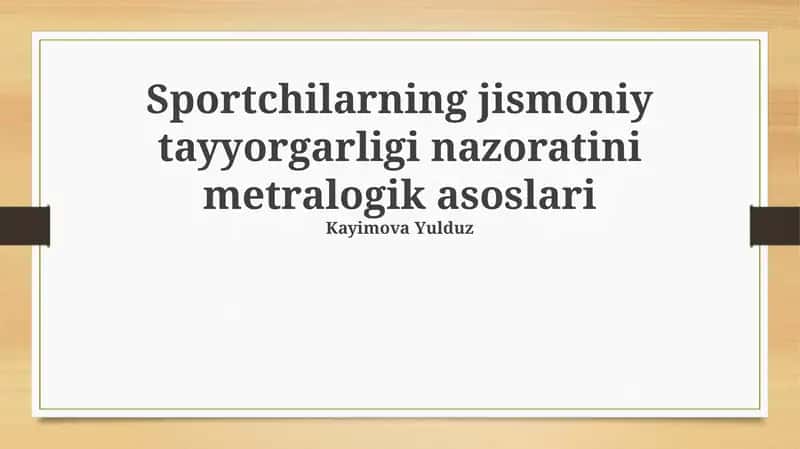 Sportchilarning jismoniy tayyorgarligi nazoratini metralogik asoslari
