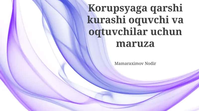 Korupsyaga qarshi kurashi oquvchi va oqtuvchilar uchun maruza