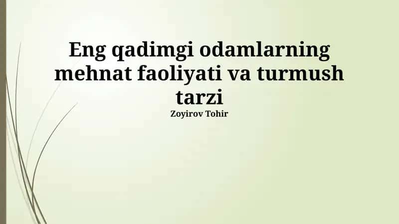Eng qadimgi odamlarning mehnat faoliyati va turmush tarzi