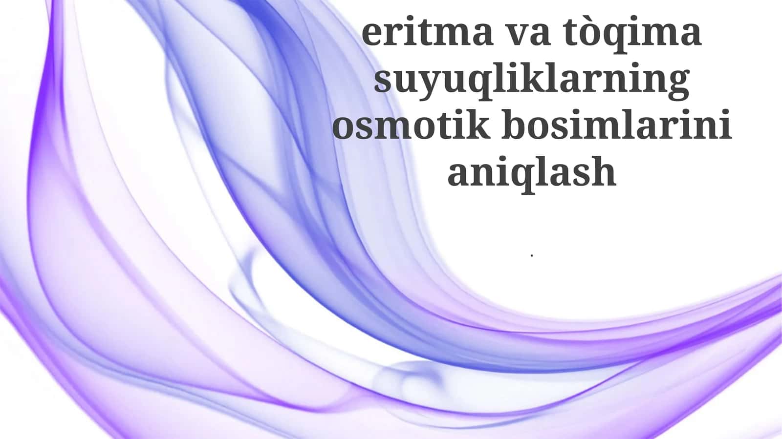 Eritmalar va to'qimalar suyuqliklarining osmotik bosimini aniqlash