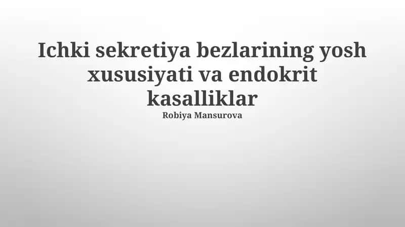 Ichki sekretiya bezlarining yosh xususiyati va endokrit kasalliklar