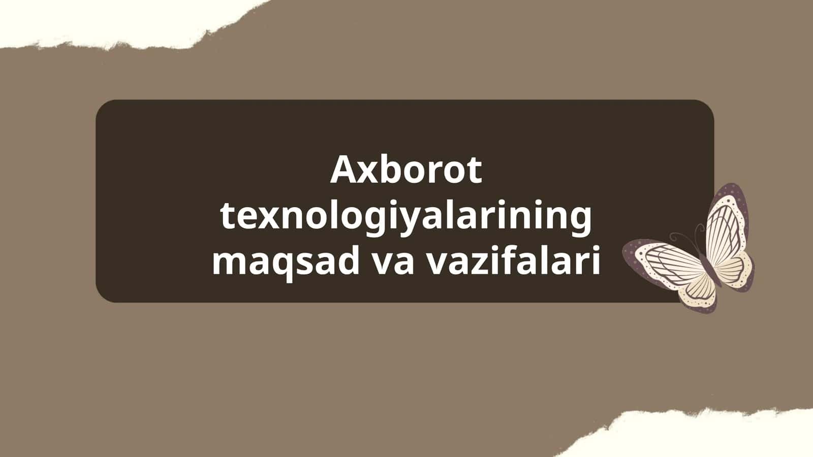 Axborot texnologiyalarining maqsad va vazifalari