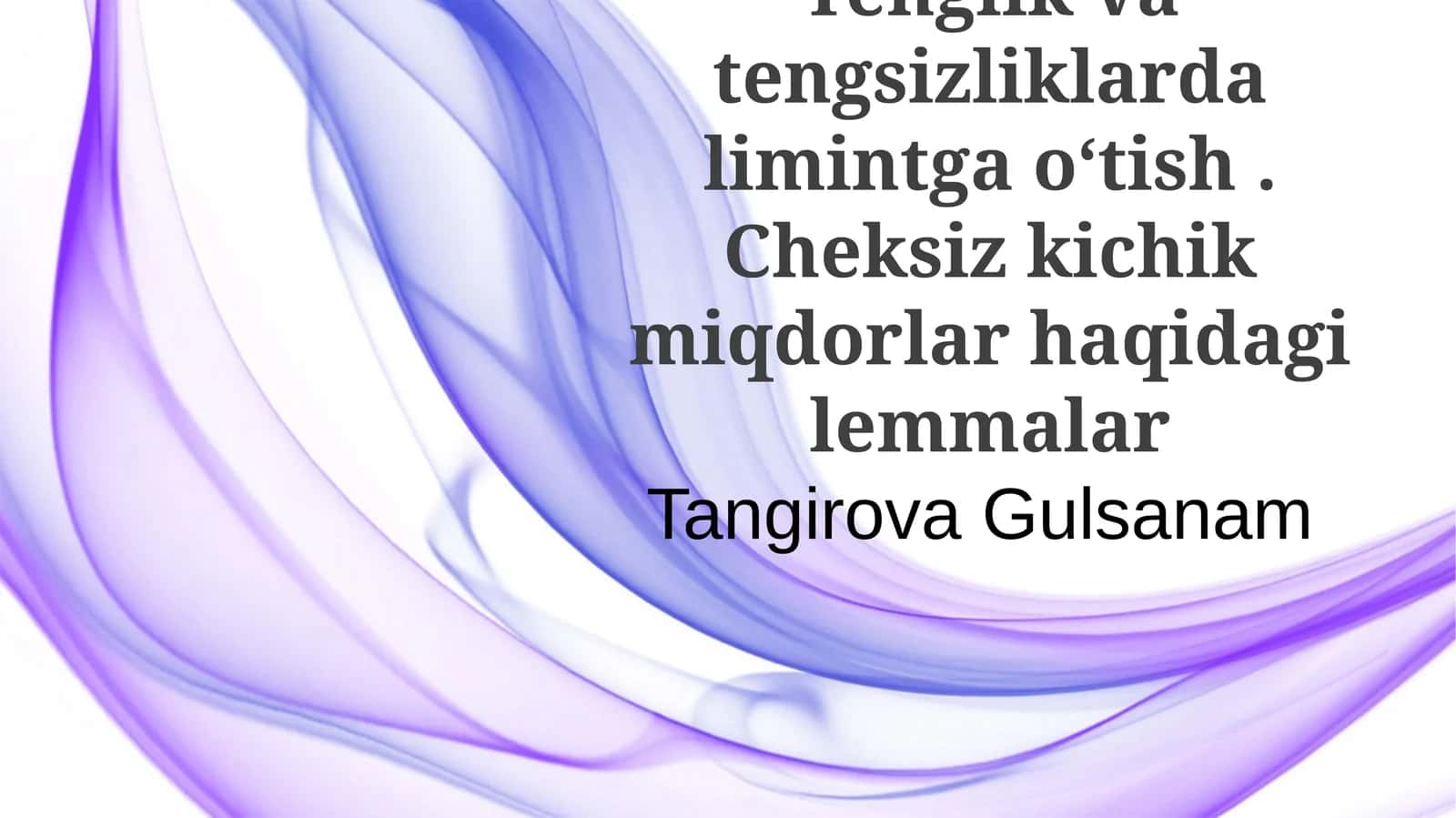 Tenglik va tengsizliklarda limintga oʻtish . Cheksiz kichik miqdorlar haqidagi lemmalar