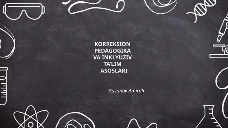 Korreksion Pedagogika va Inklyuziv Ta'limning Nazariy Asoslari