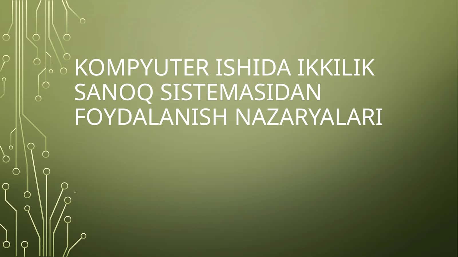 Kompyuter Ishida ikkilik sanoq sistemasidan foydalanish nazaryalari
