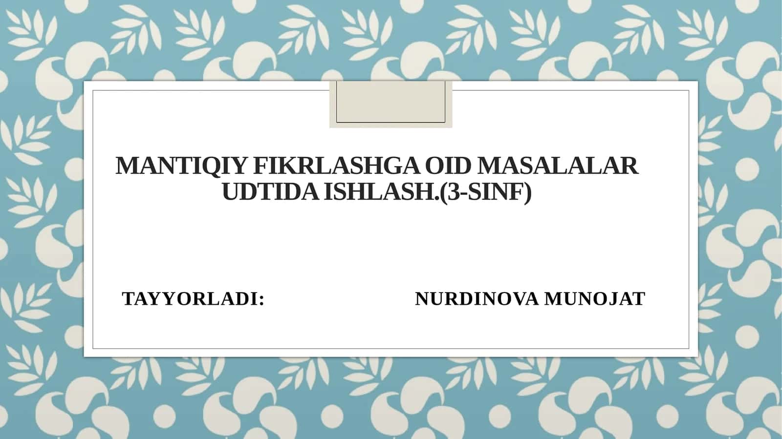 Mantiqiy fikrlashga oid masalalar udtida ishlash.(3-sinf)