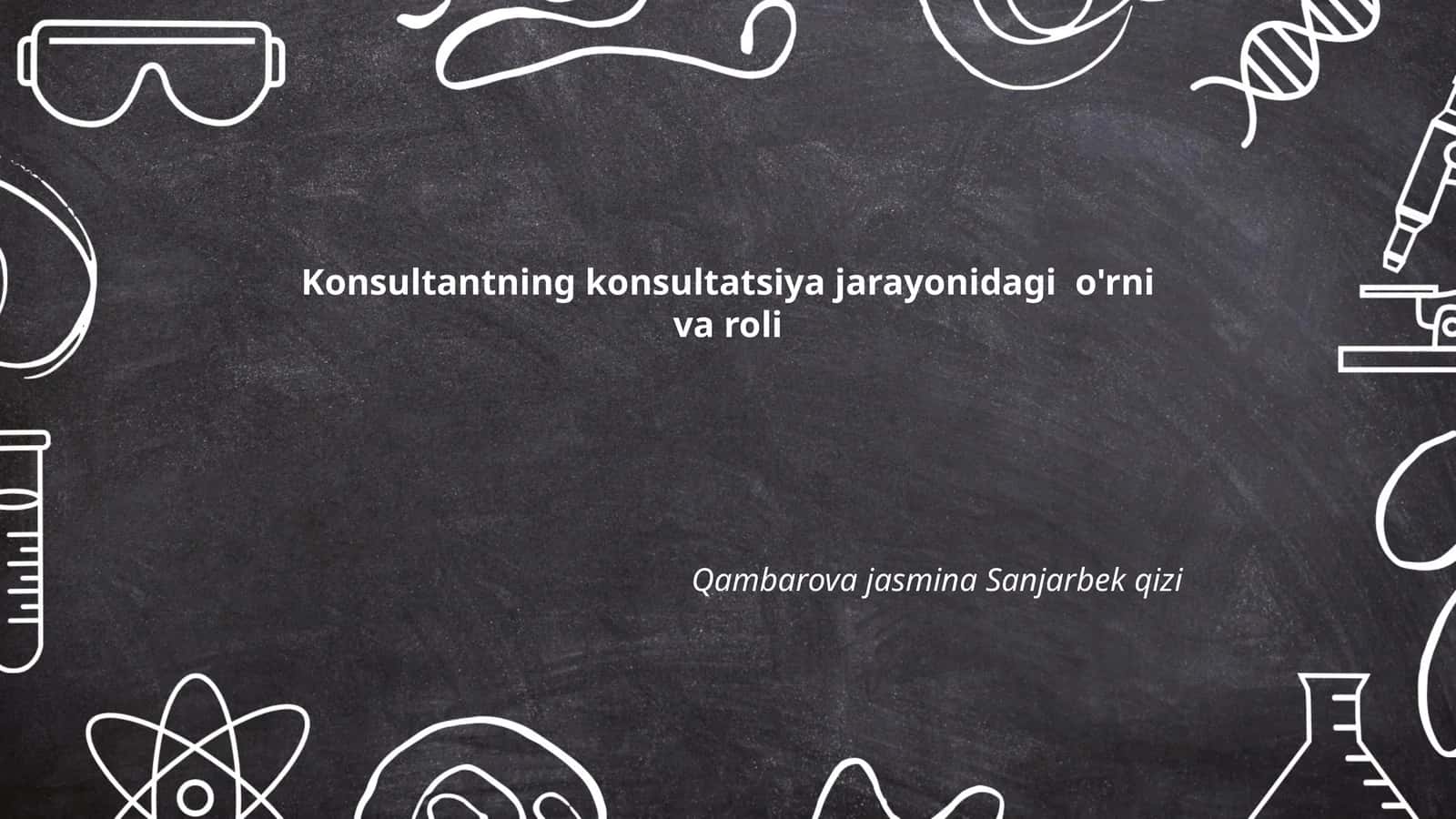 Konsultantning konsultatsiya jarayonidagi o'rni va roli