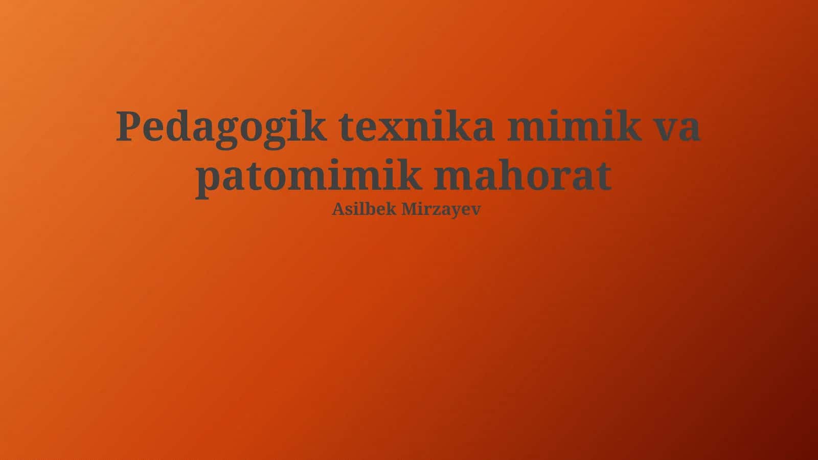 Pedagogik texnika mimik va patomimik mahorat