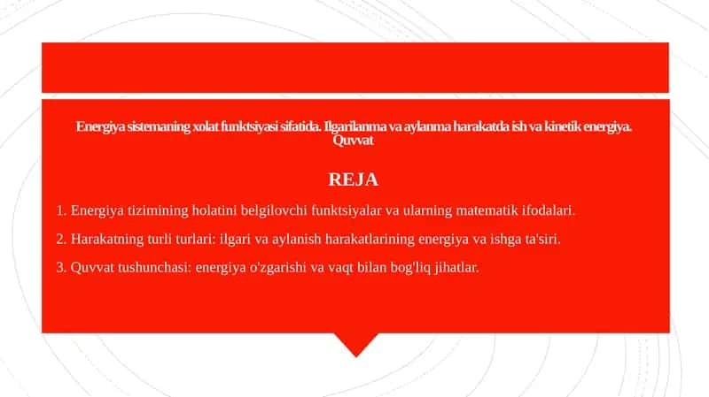 Energiya sistemаning xolаt funktsiyasi sifаtidа. Ilgаrilаnmа vа аylаnmа hаrаkаtdа ish vа kinetik energiya. Quvvаt