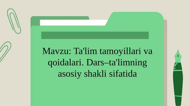 Ta'lim tamoyillari va qoidalari. Dars–ta'limning asosiy shakli sifatida