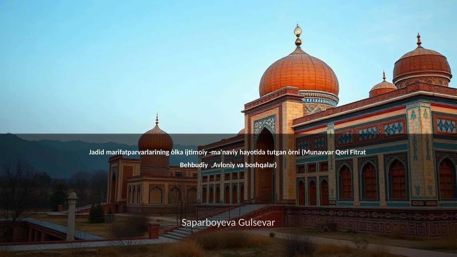 Jadid marifatparvarlarining òlka ijtimoiy -ma'naviy hayotida tutgan òrni (Munavvar Qori Fitrat Behbudiy,Avloniy va boshqalar)