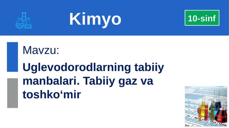 Uglevodorodlarning tabiiy manbalari. Tabiiygaz va toshko‘mir