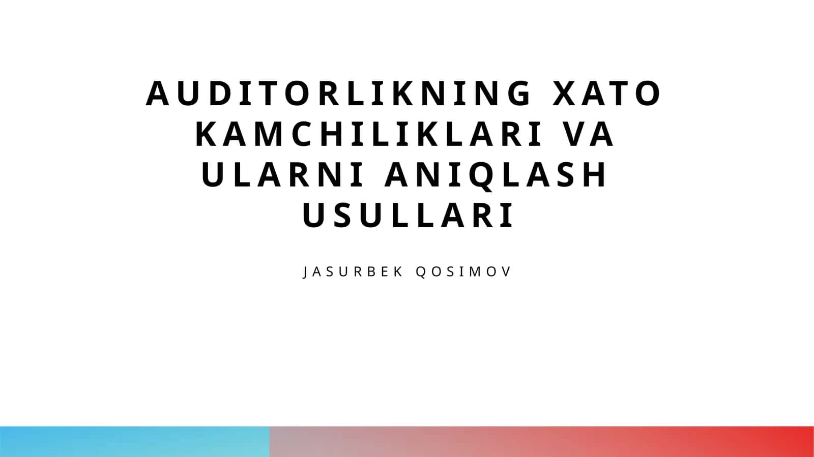Auditorlikning xato kamchiliklari va ularni aniqlash usullari