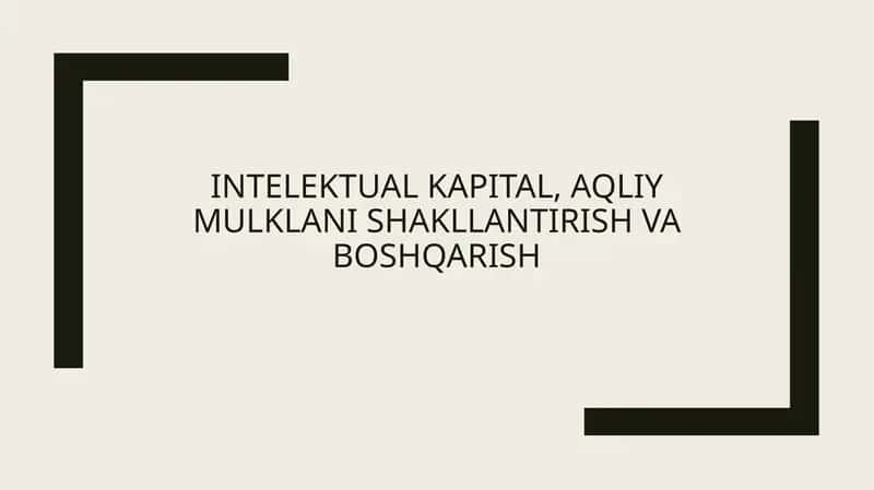 Intellektual kapitalni shakllantirish | Intellektual kapital, aqliy mulklarni shakllantirish va boshqarish