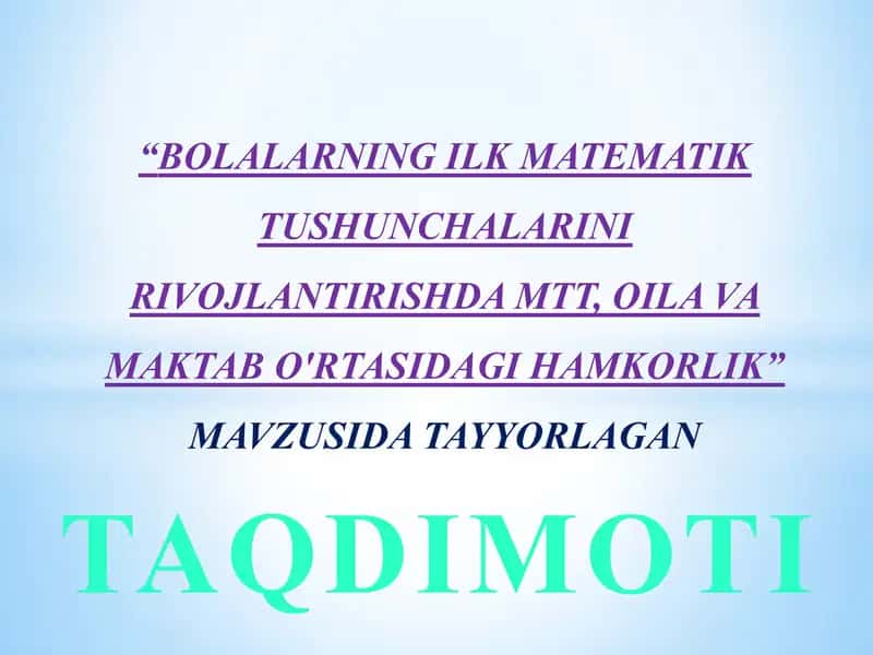 BOLALARNING ILK MATEMATIK TUSHUNCHALARINI RIVOJLANTIRISHDA MTT, OILA VA MAKTAB O'RTASIDAGI HAMKORLIK