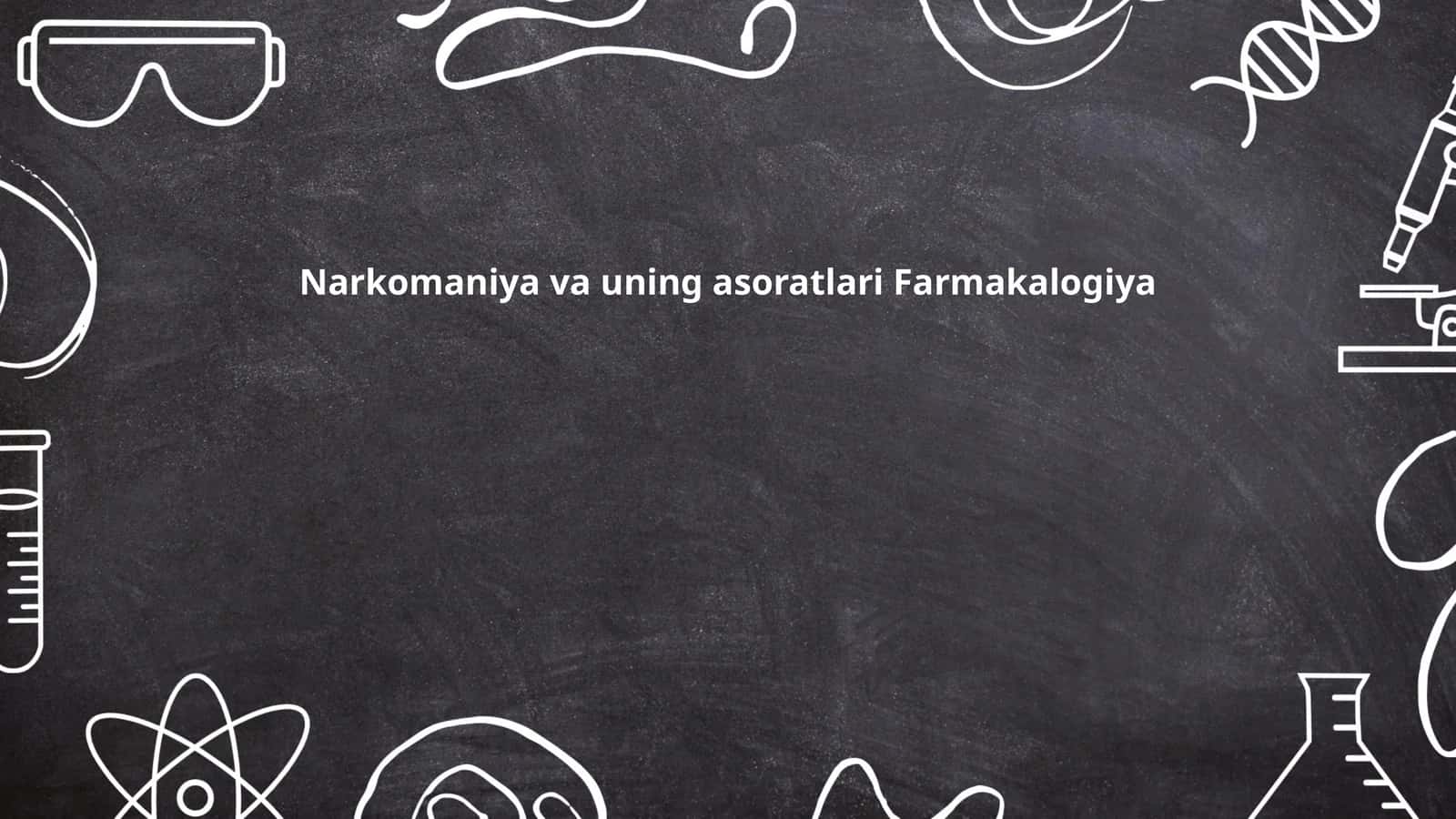 Narkomaniya va uning asoratlari Farmakalogiya