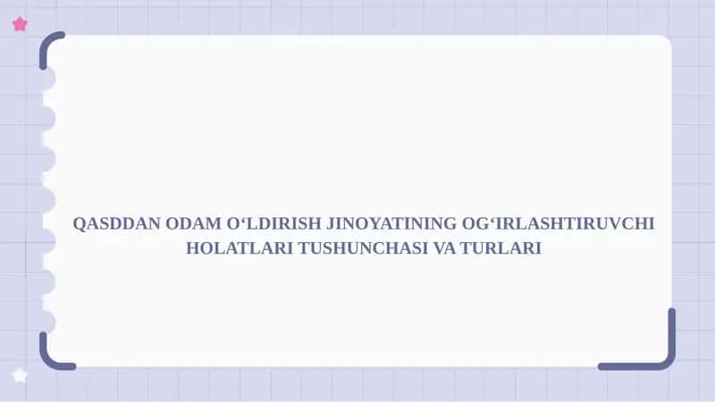 QASDDAN ODAM O‘LDIRISH JINOYATINING OG‘IRLASHTIRUVCHI HOLATLARI TUSHUNCHASI VA TURLARI