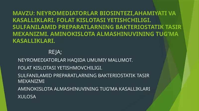 NEYROMEDIATORLAR BIOSINTEZI,AHAMIYATI VA KASALLIKLARI. FOLAT KISLOTASI YETISHCHILIGI. SULFANILAMID PREPARATLARNING BAKTERIOSTATIK TASIR MEXANIZMI. AMINOKISLOTA ALMASHINUVINING TUG’MA KASALLIKLARI