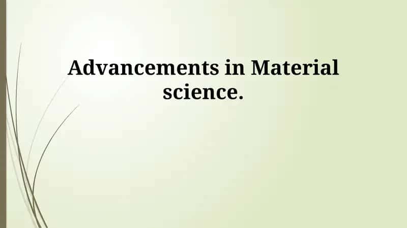 Material science advancements