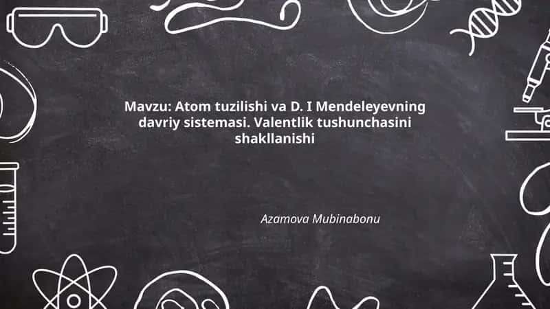 Atom tuzilishi va D. I Mendeleyevning davriy sistemasi