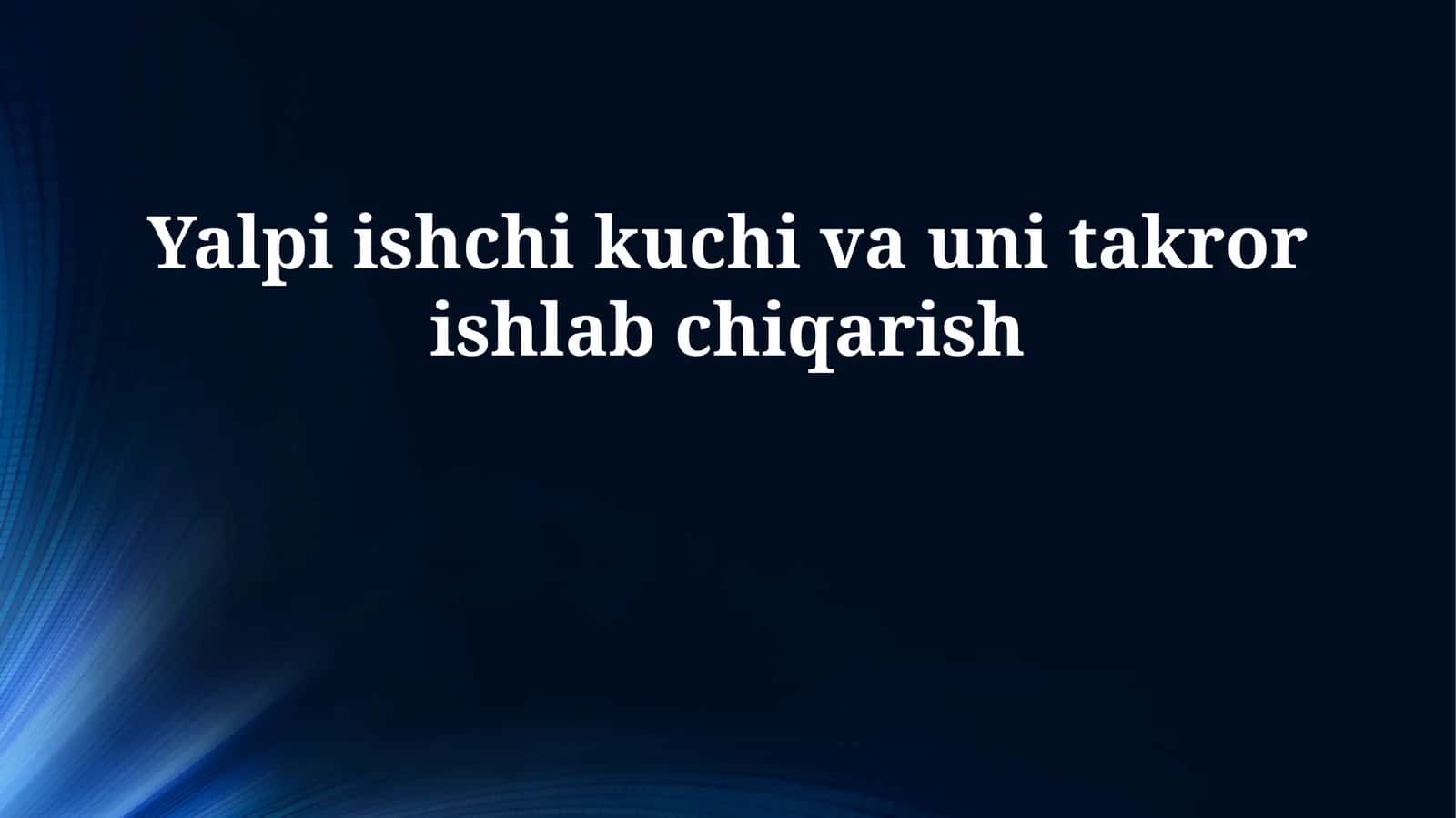 Yalpi ishchi kuchi va uni takror ishlab chiqarish