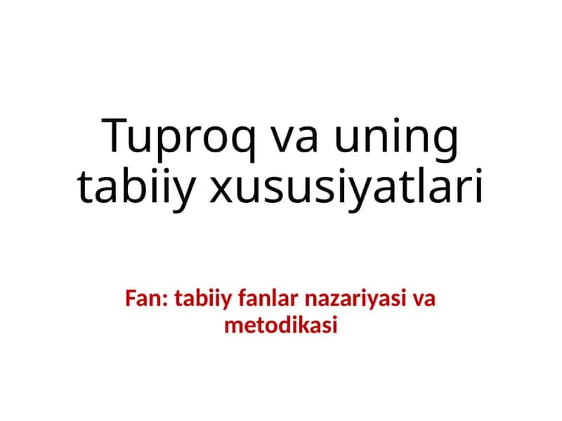 Tuproq va uning tabiiy xususiyatlari