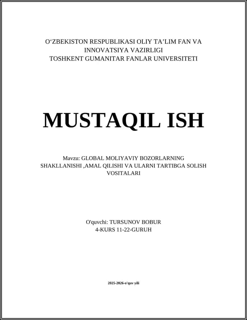 GLOBAL MOLIYAVIY BOZORLARNING SHAKLLANISHI,AMAL QILISHI VA ULARNI TARTIBGA SOLISH VOSITALARI