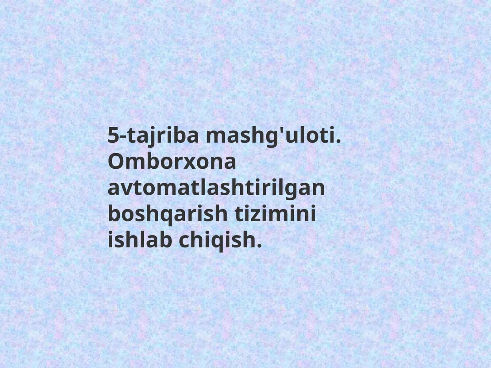 Omborxona avtomatlashtirilgan boshqarish tizimini ishlab chiqish.
