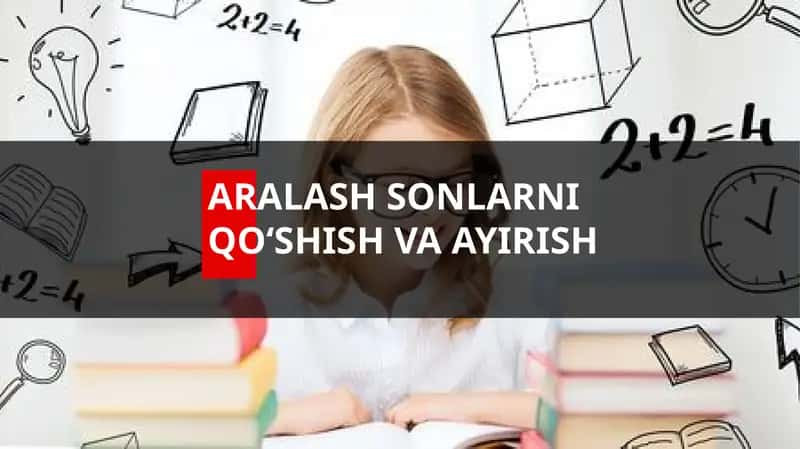 Aralash sonlarni qo'shish va ayirish 2