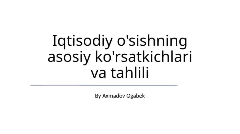 Iqtisodiy o'sishning asosiy ko'rsatkichlari va tahlili
