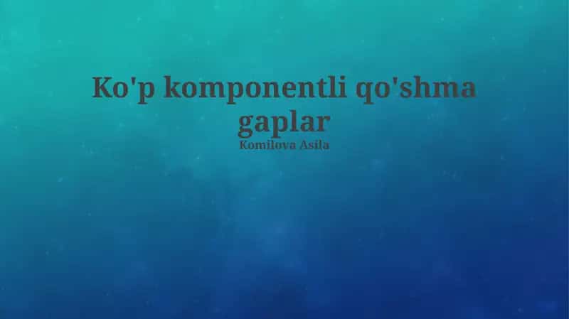 Ko'p komponentli qo'shma gaplar