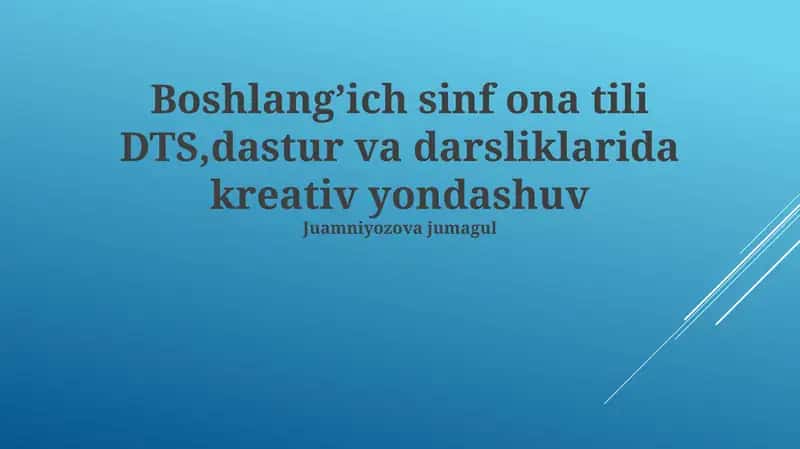 Boshlang’ich sinf ona tili DTS,dastur va darsliklarida kreativ yondashuv