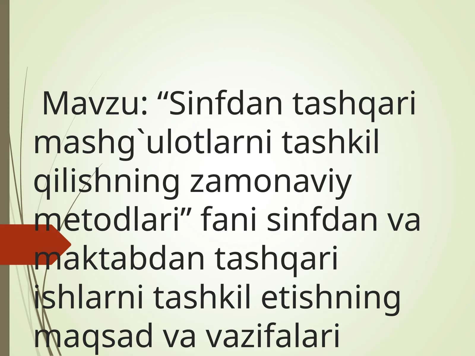 “Sinfdan tashqari mashg`ulotlarni tashkil qilishning zamonaviy metodlari” fani sinfdan va maktabdan tashqari ishlarni tashkil etishning maqsad va vazifalari