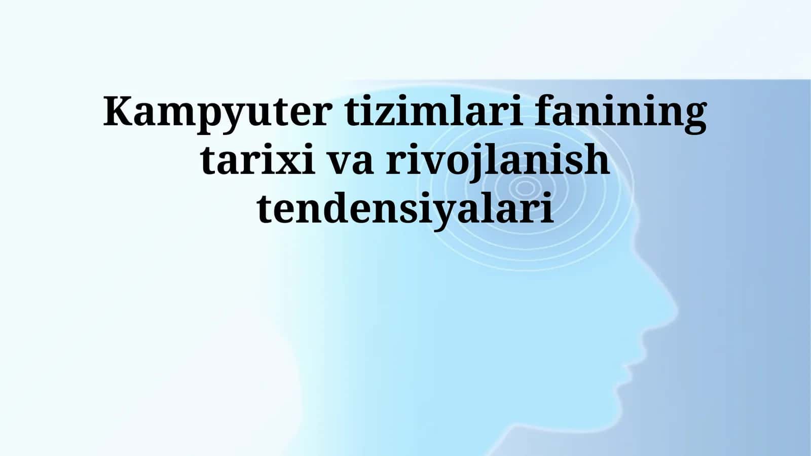 Kampyuter tizimlari fanining tarixi va rivojlanish tendensiyalari