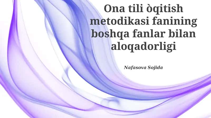 Ona tili òqitish metodikasi fanining boshqa fanlar bilan aloqadorligi