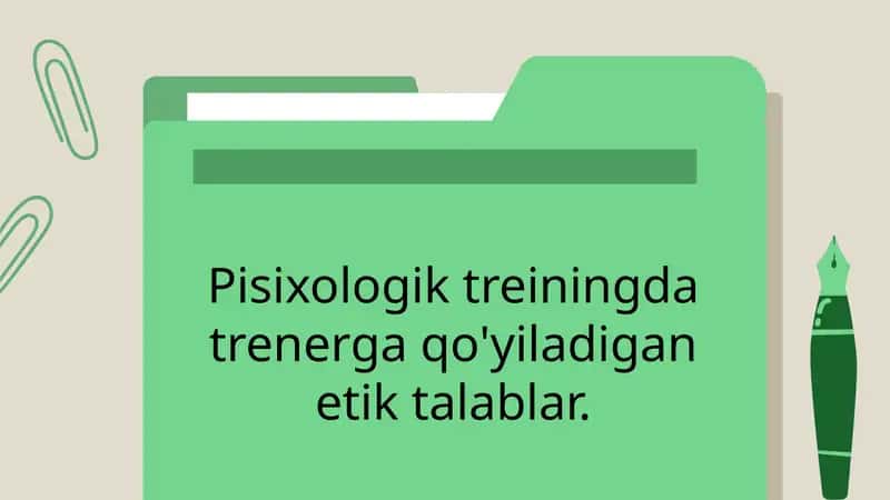 Pisixologik treiningda trenerga qo'yiladigan etik talablar