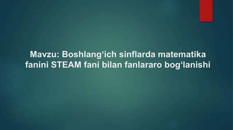 Boshlang‘ich sinflarda Boshlang‘ich sinflarda matematika fanini STEAM fani bilan fanlararo bog‘lanis