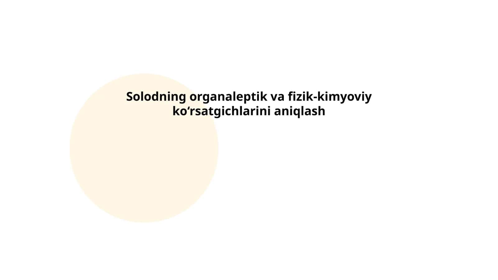 Solodning organaleptik va fizik-kimyoviy ko‘rsatgichlarini aniqlash